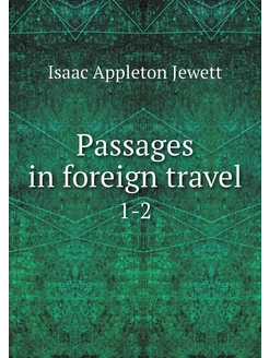 Passages in foreign travel. 1-2