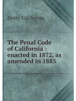 The Penal Code of California enacte