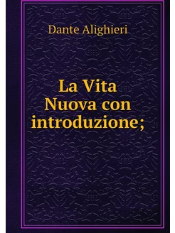 La Vita Nuova con introduzione