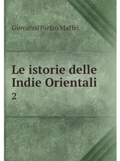 Le istorie delle Indie Orientali. 2