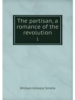 The partisan, a romance of the revolu