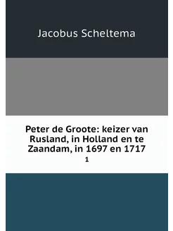 Peter de Groote keizer van Rusland