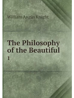 The Philosophy of the Beautiful. 1