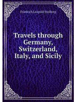 Travels through Germany, Switzerland