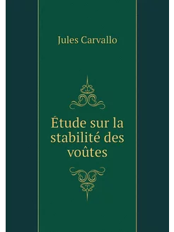 Étude sur la stabilité des voûtes