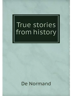 True stories from history