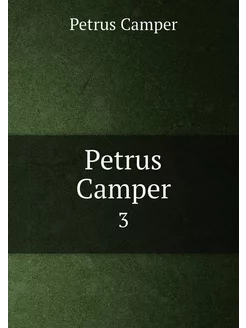 Petrus Camper. 3