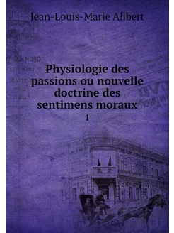 Physiologie des passions ou nouvelle