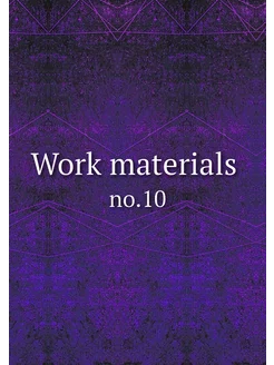 Work materials . no.10