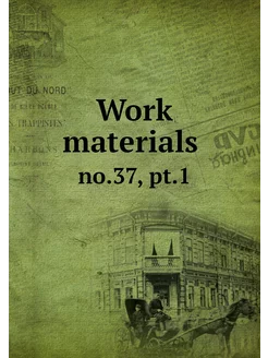 Work materials . no.37, pt.1