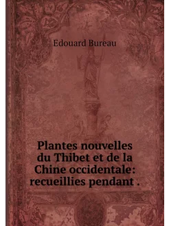 Plantes nouvelles du Thibet et de la