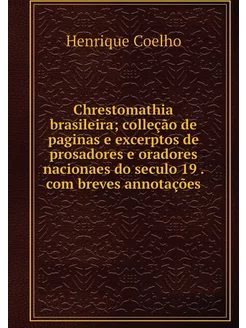 Chrestomathia brasileira colleção de