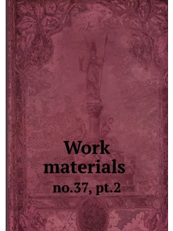 Work materials . no.37, pt.2