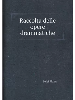 Raccolta delle opere drammatiche