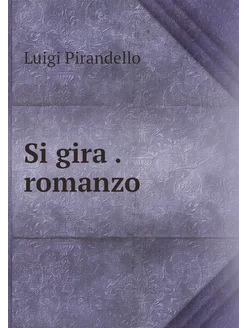 Si gira . romanzo