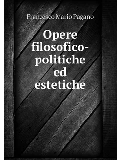 Opere filosofico-politiche ed estetiche