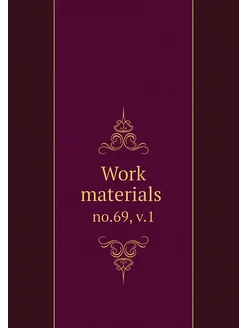 Work materials . no.69, v.1