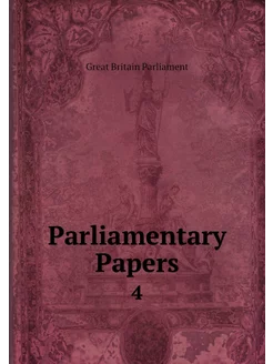 Parliamentary Papers. 4