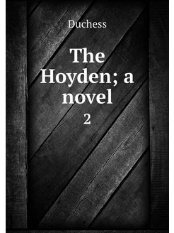 The Hoyden a novel. 2