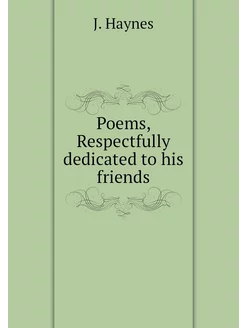 Poems, Respectfully dedicated to his