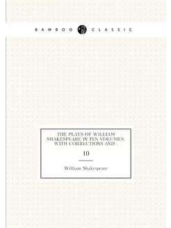 The Plays of William Shakespeare in Ten Volumes Wit