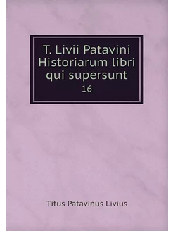 T. Livii Patavini Historiarum libri q