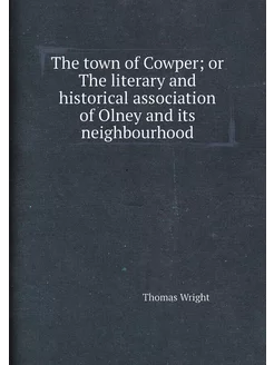 The town of Cowper or The literary and historical a