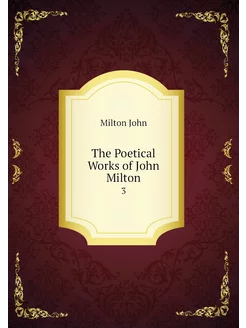 The Poetical Works of John Milton. 3