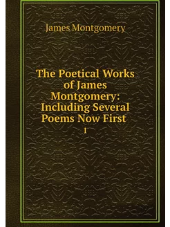 The Poetical Works of James Montgomer