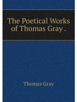 The Poetical Works of Thomas Gray