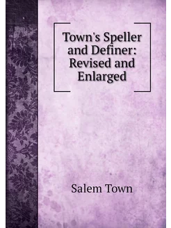 Town's Speller and Definer Revised a