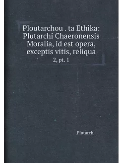 Ploutarchou . ta Ethika Plutarchi Chaeronensis Mora