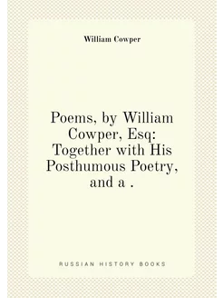 Poems, by William Cowper, Esq Togeth