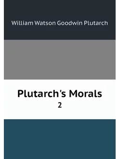 Plutarch's Morals. 2