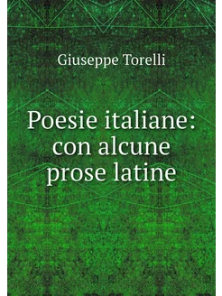 Poesie italiane con alcune prose latine