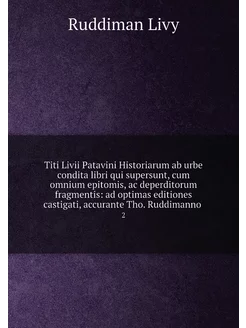 Titi Livii Patavini Historiarum ab urbe condita libr