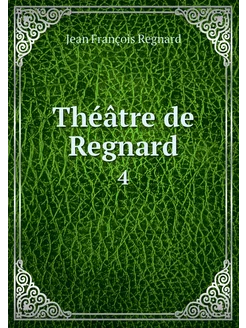 Théâtre de Regnard. 4