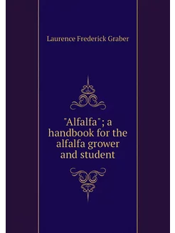 "Alfalfa" a handbook for the alfalfa