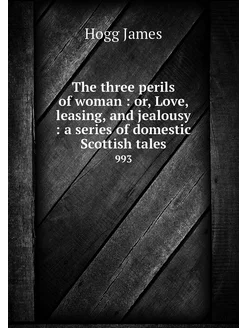 The three perils of woman or, Love