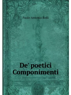 De' poetici Componimenti