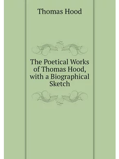 The Poetical Works of Thomas Hood, wi