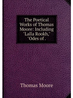 The Poetical Works of Thomas Moore I