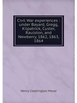 Civil War experiences under Bayard