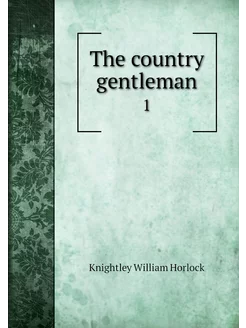 The country gentleman. 1