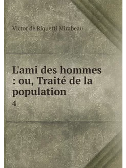 L'ami des hommes ou, Traité de la p