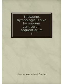 Thesaurus hymnologicus sive hymnorum