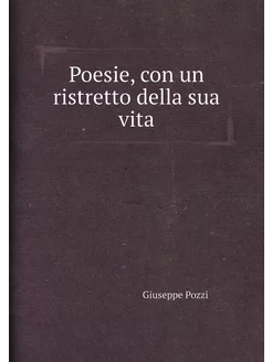 Poesie, con un ristretto della sua vita