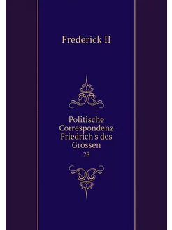 Politische Correspondenz Friedrich's