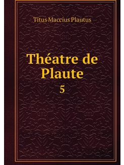 Théatre de Plaute. 5