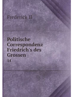 Politische Correspondenz Friedrich's